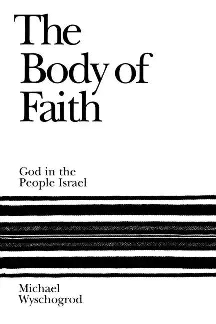 The Body of Faith: God in the People Israel - Paperback