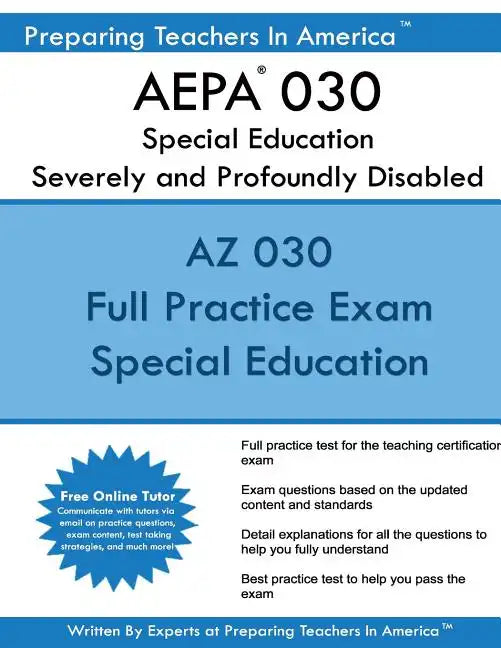 AEPA 030 Special Education: Severely and Profoundly Disabled: AEPA 030 Arizona Educator Proficiency Assessments - Paperback