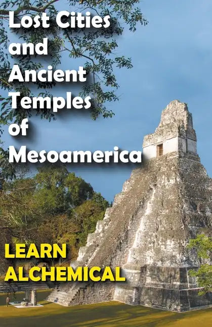 Lost Cities and Ancient Temples of Mesoamerica - Paperback