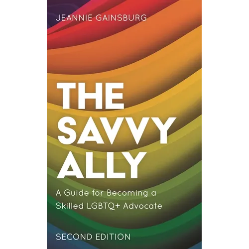 The Savvy Ally: A Guide for Becoming a Skilled LGBTQ+ Advocate - Hardcover