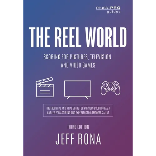 The Reel World: Scoring for Pictures, Television, and Video Games - Paperback