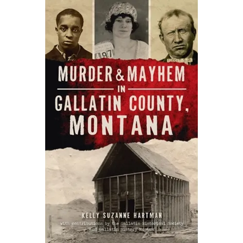 Murder & Mayhem in Gallatin County, Montana - Hardcover
