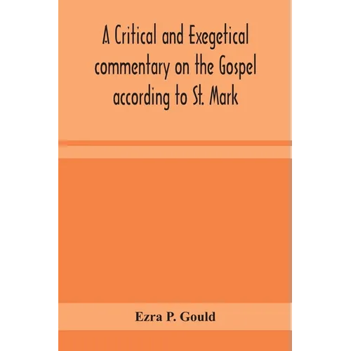 A critical and exegetical commentary on the Gospel according to St. Mark - Paperback