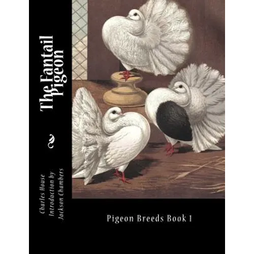 The Fantail Pigeon: Pigeon Breeds Book 1 - Paperback