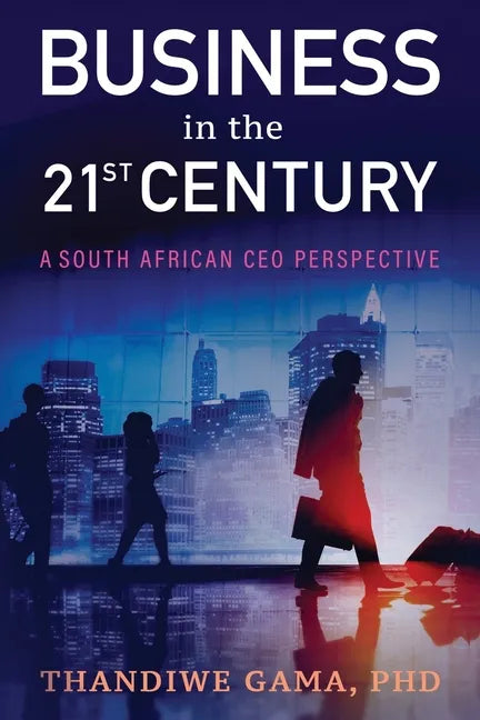 Business in the 21st Century: A South African CEO Perspective - Paperback
