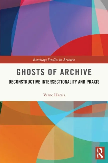 Ghosts of Archive: Deconstructive Intersectionality and Praxis - Paperback