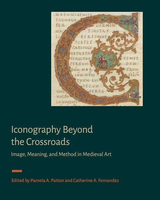 Iconography Beyond the Crossroads: Image, Meaning, and Method in Medieval Art - Hardcover