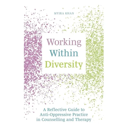Working Within Diversity: A Reflective Guide to Anti-Oppressive Practice in Counselling and Therapy - Paperback