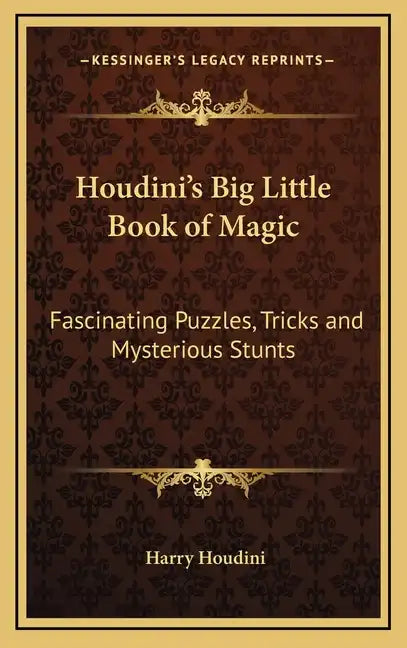 Houdini's Big Little Book of Magic: Fascinating Puzzles, Tricks and Mysterious Stunts - Hardcover