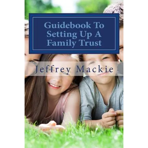 Guidebook To Setting Up A Family Trust: A simple guide to setting up a family trust for Canadians - Paperback