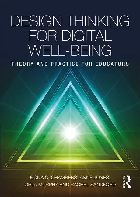 Design Thinking for Digital Well-Being: Theory and Practice for Educators - Paperback