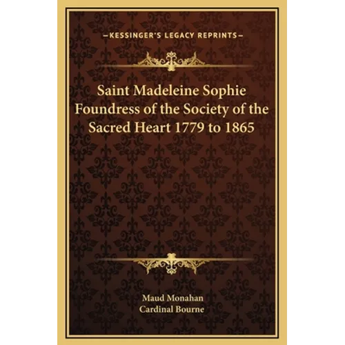 Saint Madeleine Sophie Foundress of the Society of the Sacred Heart 1779 to 1865 - Hardcover