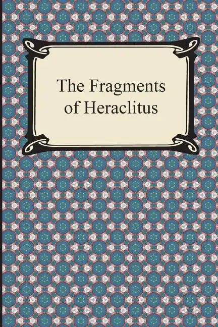 The Fragments of Heraclitus - Paperback