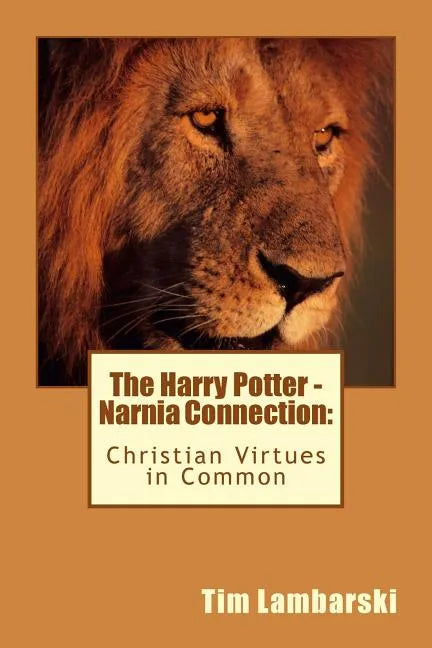 The Harry Potter - Narnia Connection: Christian Virtues in Common - Paperback