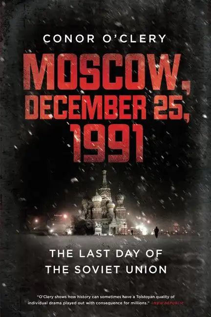 Moscow, December 25, 1991: The Last Day of the Soviet Union - Paperback