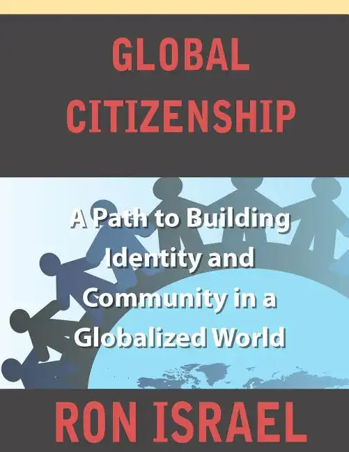 Global Citizenship-A Path to Building Identity and Community in a Globalized World - Paperback
