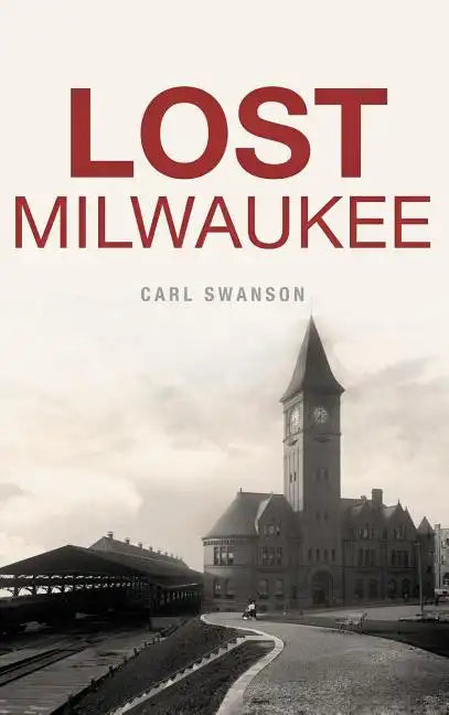 Lost Milwaukee - Hardcover