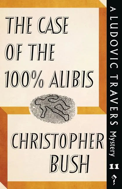 The Case of the 100% Alibis: A Ludovic Travers Mystery - Paperback