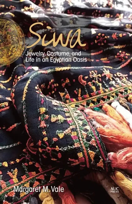 Siwa: Jewelry, Costume, and Life in an Egyptian Oasis - Paperback