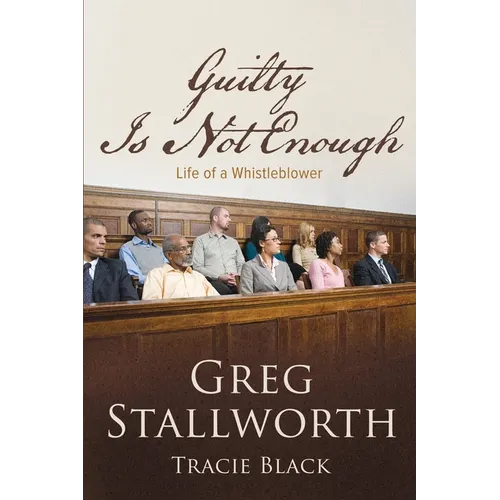 Guilty Is Not Enough: Life of a Whistleblower - Paperback