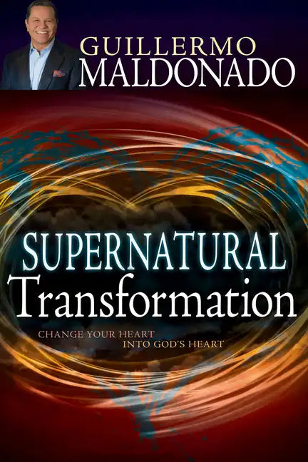 Supernatural Transformation: Change Your Heart Into God's Heart - Paperback