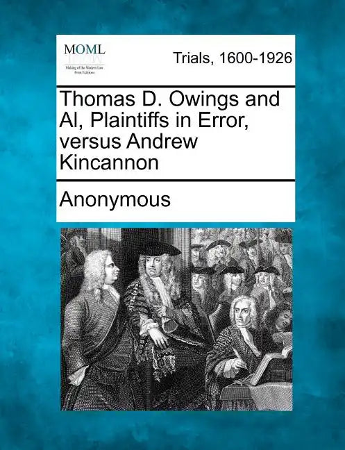 Thomas D. Owings and Al, Plaintiffs in Error, Versus Andrew Kincannon - Paperback