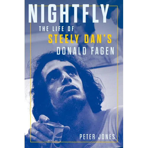 Nightfly: The Life of Steely Dan's Donald Fagen - Hardcover