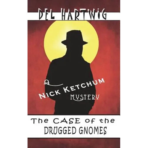 The Case of the Drugged Gnomes: A Nick Ketchum Mystery - Paperback
