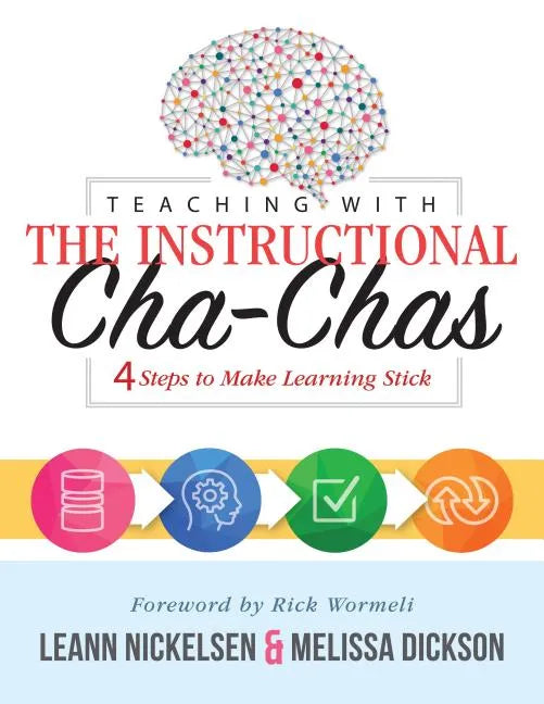 Teaching with the Instructional Cha-Chas: Four Steps to Make Learning Stick (Neuroscience, Formative Assessment, and Differentiated Instruction Strate - Paperback