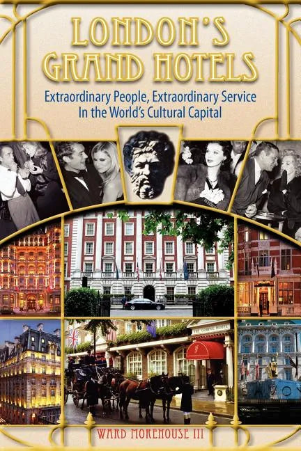 London's Grand Hotels - Extraordinary People, Extraordinary Service in the World's Cultural Capital - Paperback