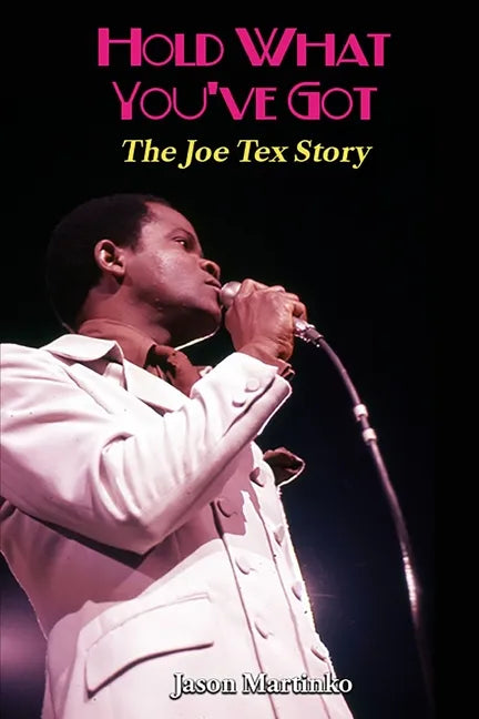 Hold What You've Got: The Joe Tex Story - Paperback