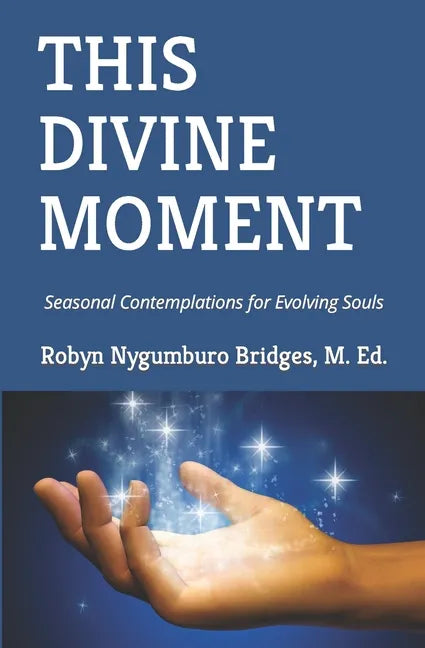 This Divine Moment: Seasonal Contemplations for Evolving Souls - Paperback