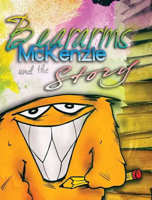 Beararms McKenzie and the Story - Hardcover