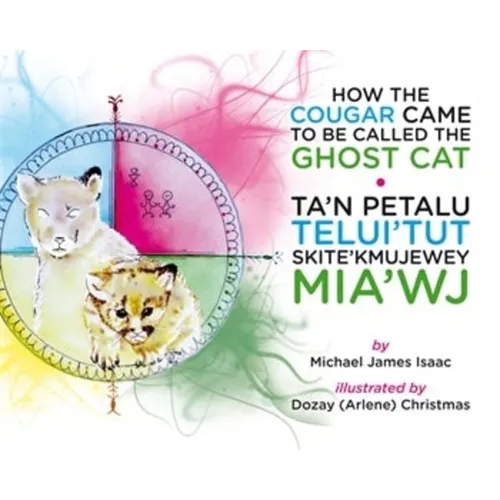 How the Cougar Came to Be Called the Ghost Cat/Ta'n Petalu Telui'tut Skite'kmujewe - Paperback