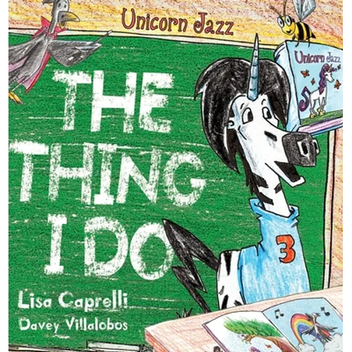 Unicorn Jazz The Thing I Do - Hardcover