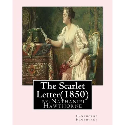 The Scarlet Letter(1850) by: Nathaniel Hawthorne - Paperback