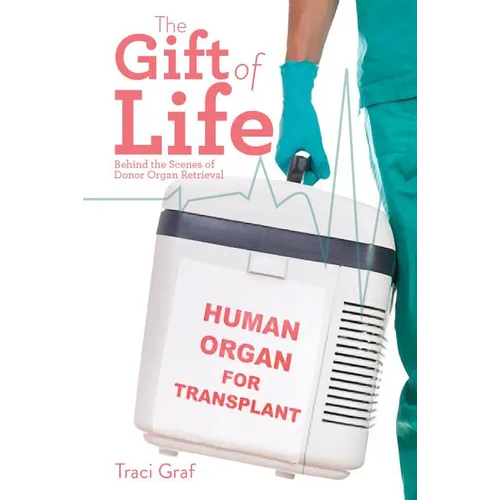The Gift of Life: The Reality Behind Donor Organ Retrieval - Paperback