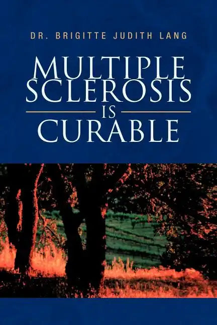 Multiple Sclerosis Is Curable - Paperback