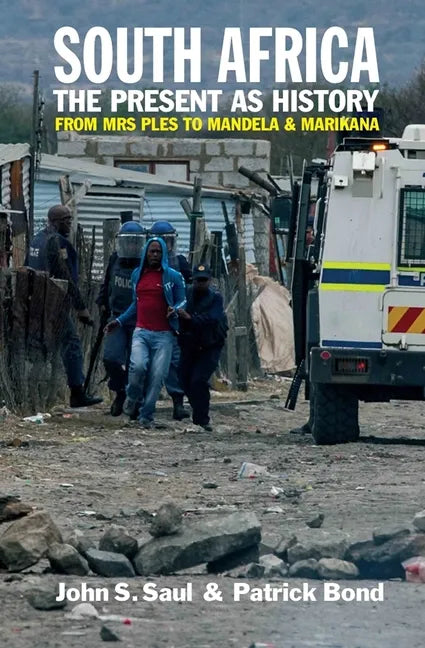 South Africa - The Present as History: From Mrs Ples to Mandela and Marikana - Paperback