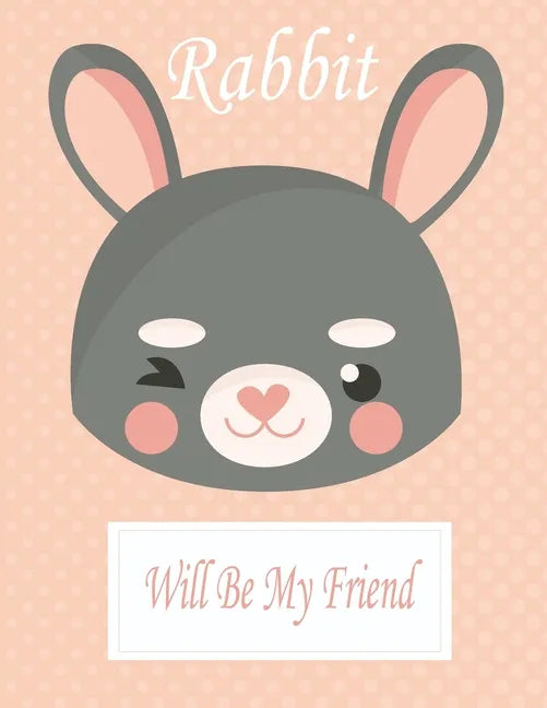 Rabbit Will Be My Friend: Animal Coloring book Great Gift for Kids Boys & Girls, Ages 4-8 - Paperback