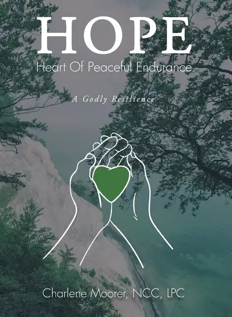 Hope: Heart of Peaceful Endurance: A Godly Resilience - Paperback