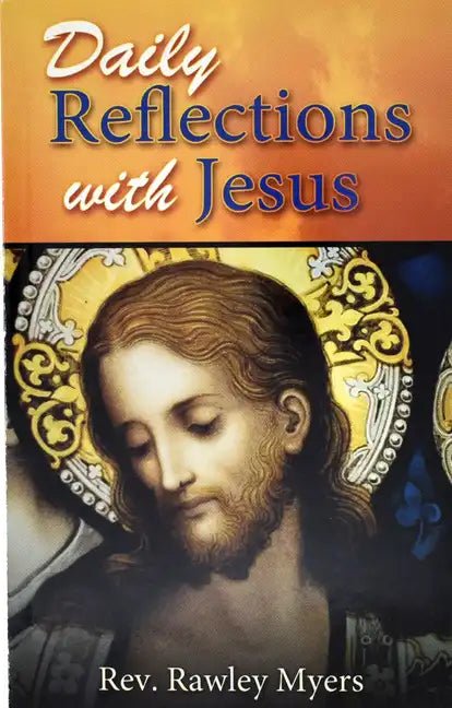 Daily Reflections with Jesus: 31 Inspiring Reflections and Concluding Prayers Plus Popular Prayers to Jesus - Paperback