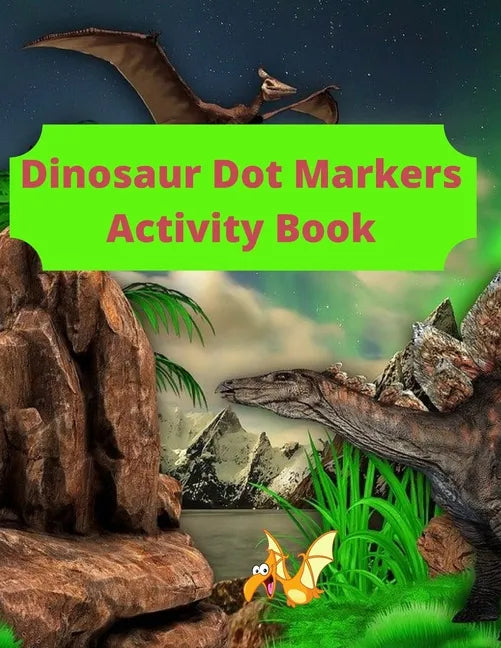 Dinosaur Dot Markers Activity Book: 8.5 X 11 cute book markers, toddler books under 5 dollars, coloring notbook - Paperback