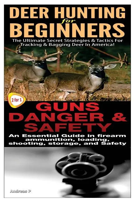 Deer Hunting for Beginners & Guns Danger & Safety - Paperback