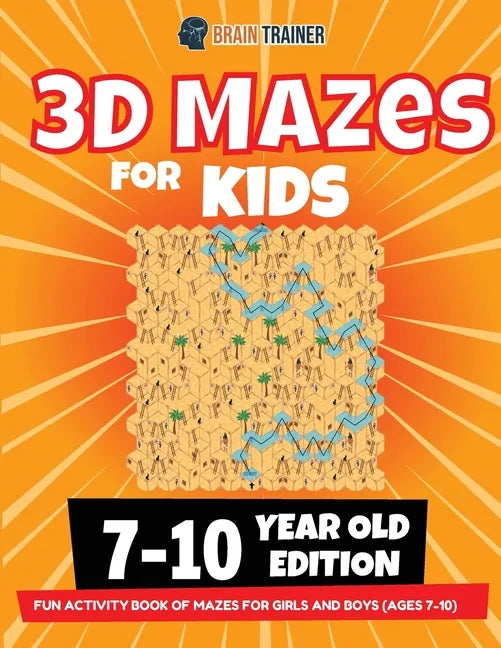 3D Maze For Kids - 7-10 Year Old Edition - Fun Activity Book Of Mazes For Girls And Boys (Ages 7-10) - Paperback