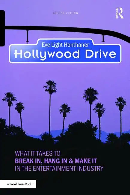 Hollywood Drive: What it Takes to Break in, Hang in & Make it in the Entertainment Industry - Paperback