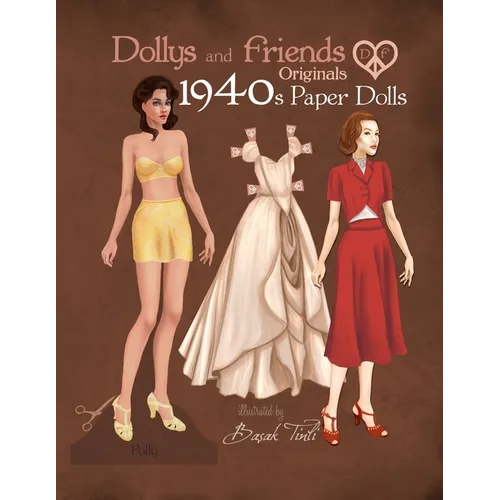 Dollys and Friends Originals 1940s Paper Dolls: Forties Vintage Fashion Dress Up Paper Doll Collection - Paperback