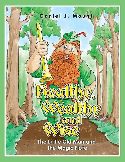 Healthy Wealthy and Wise: The little old man and the magic flute - Paperback