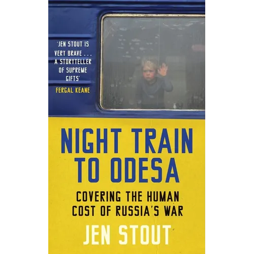Night Train to Odesa: Covering the Human Cost of Russia's War (BBC Radio 4 Book of the Week) - Hardcover