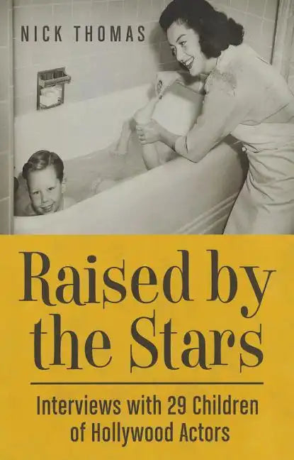 Raised by the Stars: Interviews with 29 Children of Hollywood Actors - Paperback